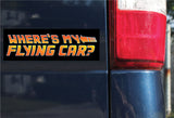 Where's My Flying Car Bumper Sticker, 3"h x 9"w - 0668, Back To The Future Style