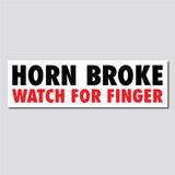 Horn Broke, Watch For Finger Bumper Sticker, 2.5"h x 8.5"w - 0673, Sticker