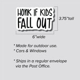 Honk If Kids Fall Out Sticker, Bumper Sticker, 3.75"h x 6"w - 0679