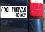Cool Minivan - Nobody, Sticker, Bumper Sticker, 3.75"h x 8.27"w - 0694