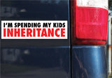 I'm Spending My Kids Inheritance Sticker, Bumper Sticker, 2.3"h x 8.5"w - 0700