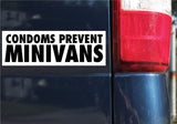Condoms Prevent Minivans Sticker, Bumper Sticker, 2.83"h x 8.5"w - 0704