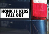 Honk If Kids Fall Out Sticker, Bumper Sticker, 2.75"h x 8.5"w - 0705