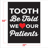 Tooth be told we love our patients wall sticker